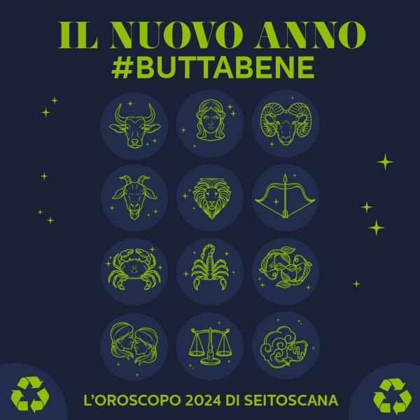 Il nuovo anno #Buttabene! L’oroscopo 2024 di Sei Toscana, all’insegna della sostenibilità